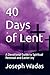 40 Days of Lent by Joseph S Wadas