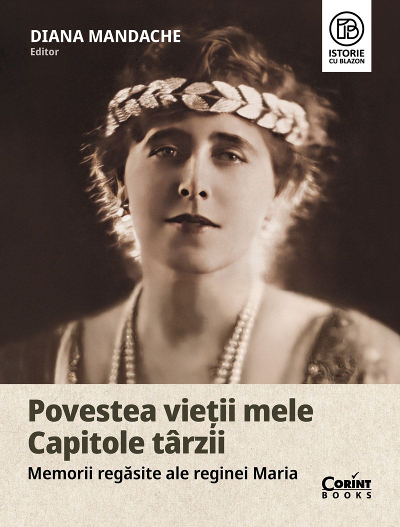 Povestea vieții mele. Capitole târzii. Memorii regăsite ale Reginei Maria