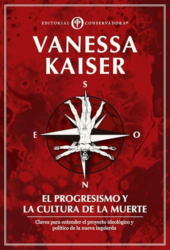 El Progresismo y la Cultura de la Muerte: Claves para entender el proyecto ideológico y político de la Nueva Izquierda (Spanish Edition)