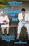 My Roomie and Me: A Dark Comedy about Domestic Abuse in a Colombian American Family My Roomie and Me: A Dark Comedy about Domestic Abuse in a Colombian American Family