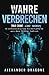 Wahre Verbrechen by Alexander Dragone
