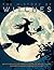 The History of Witches: An Illustrated Guide from Witchcraft Beginnings to Neo-Paganism, Warlocks and Wicca Culture. (Fantastical History)