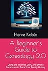 A Beginner’s Guide to Genealogy 2.0: Using the Internet, DNA, and Online Databases to Trace Your Family History