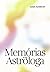 Memórias de uma Astróloga: Histórias de amor, mágoa e alegria à luz da astrologia (Portuguese Edition)