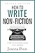 How To Write Non-Fiction: Turn Your Knowledge Into Words Second Edition (Writing Craft Books)