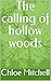 The calling of hollow woods