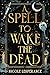 A Spell to Wake the Dead