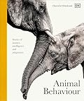 Animal Behaviour: Stories of Instinct, Intelligence and Adaptation