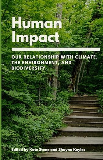 Human Impact: Our Relationship with Climate, the Environment, and Biodiversity