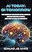 AI Today: OI Tomorrow: The Dawn of Organoid Intelligence: Opportunities, Ethics, and the Future of Humanity