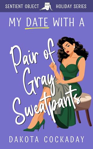 My Date With A Pair of Gray Sweatpants (Kindle Edition)