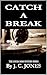 CATCH A BREAK (THE LOUISA M...