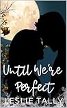 Until We're Perfe...