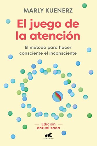 El juego de la atención: El método para hacer consciente el inconsciente (Spanish Edition)