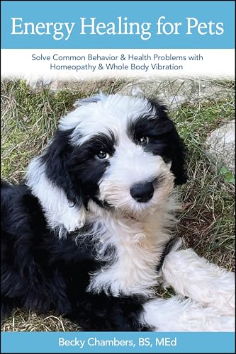 Energy Healing for Pets: Self-Help Guide to Solving Health & Behavior Problems with Homeopathy & Whole Body Vibration (Kindle Edition)