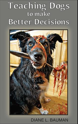 Teaching Dogs to make Better Decisions (Kindle Edition)