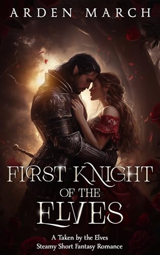 First Knight of the Elves: A Taken by the Elves, Steamy Short Fantasy Romance (Kindle Edition)