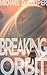 Breaking Orbit