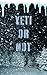 Yeti or Not  by Angel Ann