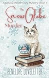 The Snow Globe Murder by Penelope Loveletter
