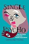 Single and Psycho by Caroline Young