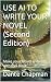 USE AI TO WRITE YOUR NOVEL (Third Edition) by Dante Chapman