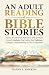 An Adult Reading Of Bible Stories: Stories For Personal Reflection And Spiritual Growth. Reclaim Your Faith, And Cultivate A Deeper Understanding Of The Living Word.