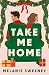 Take Me Home by Melanie Sweeney Take Me Home by Melanie Sweeney