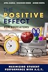 The Positive Effect for Educators: Maximizing student performance with A.C.T