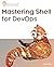 Mastering Shell for DevOps by Gilbert Stew
