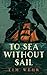 To Sea Without Sail