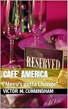 Cafe' America by Victor Cunningham Cafe' America by Victor Cunningham