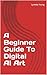 A Beginner Guide To Digital...