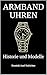 Armbanduhren - Historie und...