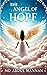 THE ANGEL OF HOPE: Angel of...