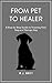 From Pet to Healer: A Step-...
