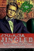 I Had My Bells Jingled by an Alien Pod Person (Kindle Edition)