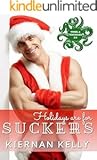 Holidays are for Suckers by Kiernan Kelly