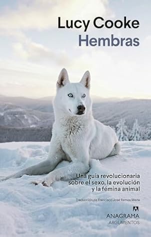 Hembras: Una guía revolucionaria sobre el sexo, la evolución y la fémina animal