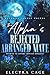 The Alpha’s Rejected Arranged Mate (Bluebell Valley Wolves #3)