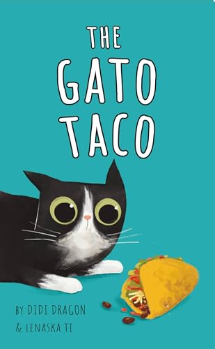The Gato Taco: A Hilarious, Rhyming, Spanish-Sprinkled Children's Book (Spanglish Bites 2)