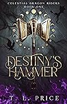 Destiny's Hammer (Celestial Dragon Riders, #1)