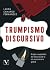 Trumpismo discursivo: Origen y expansión del discurso de la ola reaccionaria global (Ensayo) (Spanish Edition)