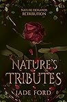 Nature's Tributes by Jade  Ford