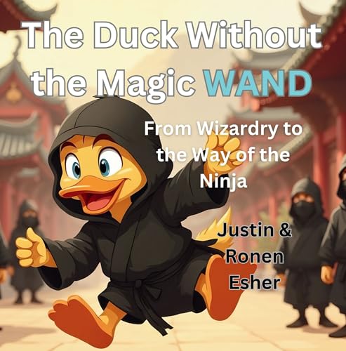 The Duck Without the Magic Wand: From Wizardry to the Way of the Ninja (The Duck with the Magic Wand Book 2)