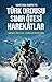 Kore'den Suriye'ye Türk Ordusu: Sınır Ötesi Harekatlar