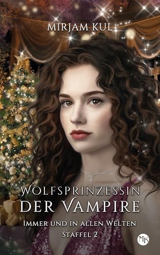 Immer und in allen Welten: Vampir - Wolf - Romance (Wolfsprinzessin der Vampire - Staffel 2, Band 11) (German Edition)