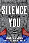 Silence You: A Novel