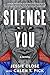 Silence You: A Novel