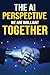 The AI Perspective: We are ...